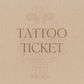 Tattoo Ticket